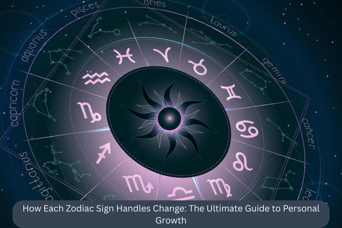 How Each Zodiac Sign Handles Change: The Ultimate Guide to Personal Growth